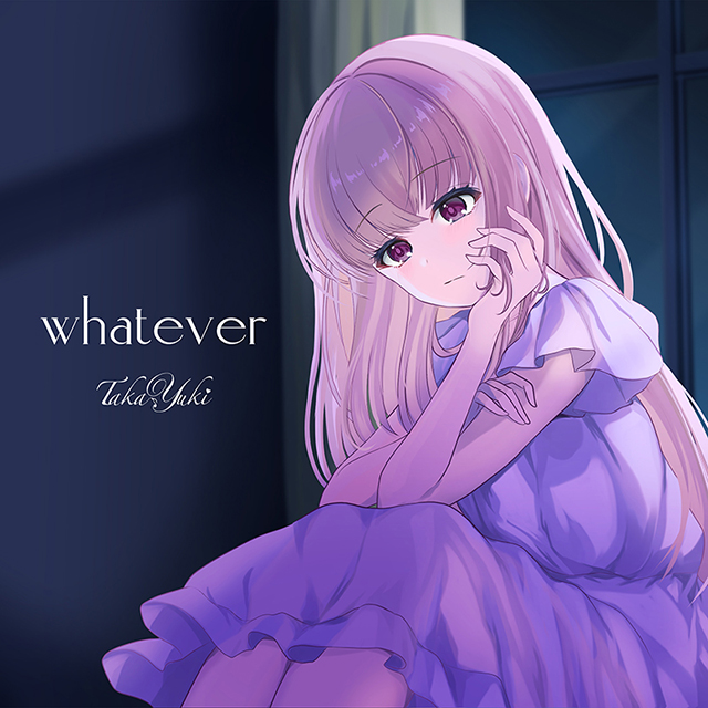 TakaYuki「whatever」